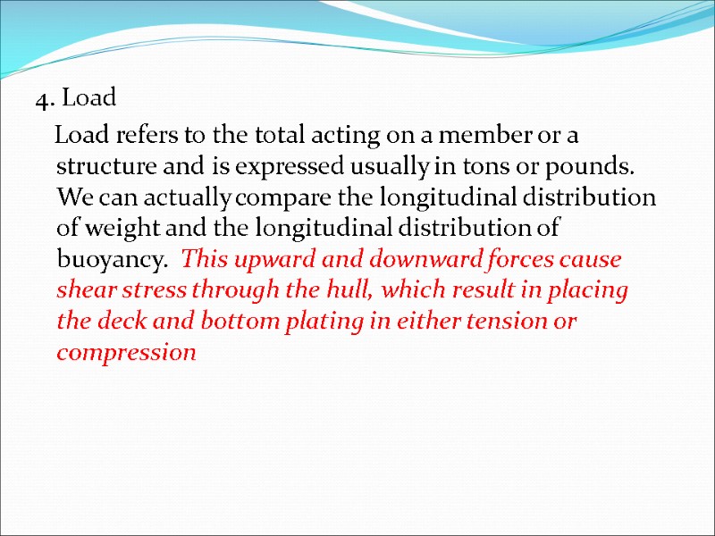 4. Load    Load refers to the total acting on a member